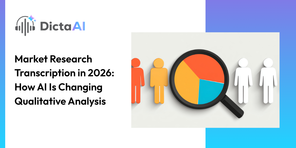Market Research Transcription in 2026: How AI Is Changing Qualitative Analysis